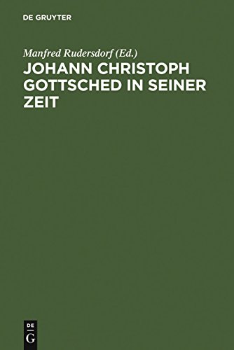 Beispielbild fr Johann Christoph Gottsched in seiner Zeit: Neue Beiträge zu Leben, Werk und Wirkung (German Edition) zum Verkauf von Books From California