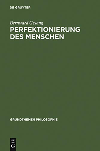 9783110195606: Perfektionierung des Menschen (Grundthemen Philosophie)