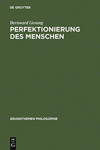 Stock image for Perfektionierung des Menschen (Grundthemen Philosophie) for sale by medimops