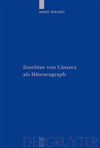 9783110195729: Eusebius von Cäsarea als Häreseograph: 63 (Patristische Texte und Studien, 63)