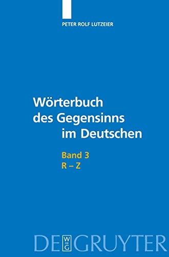 Beispielbild fr Peter Rolf Lutzeier: Wrterbuch des Gegensinns im Deutschen / R-Z zum Verkauf von Buchpark