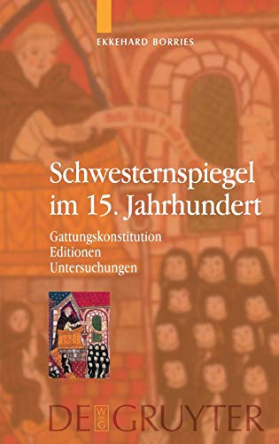 Schwesternspiegel im 15. Jahrhundert. Gattungskonstitution - Editionen - Untersuchungen.