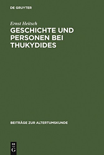 Geschichte und Personen bei Thukydides: Eine Interpretation des achten Buches (BeitrÃ¤ge zur Altertumskunde, 248) (German Edition) (9783110201291) by Heitsch, Ernst