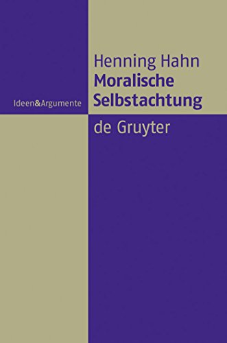 Moralische Selbstachtung: Zur Grundfigur einer sozialliberalen Gerechtigkeitstheorie (Ideen & Argumente) (German Edition) (9783110202113) by Hahn, Henning