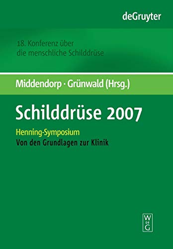 SchilddrÃ¼se 2007: Henning-Symposium. 18. Konferenz Ã¼ber die menschliche SchilddrÃ¼se. Von den Grundlagen zur Klinik (German Edition) (9783110202199) by Middendorp, Marcus; GrÃ¼nwald, Frank