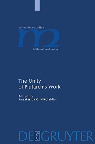 The Unity of Plutarch's Work : 'Moralia' Themes in the 'Lives', Features of the 'Lives' in the 'Moralia' - Anastasios Nikolaidis