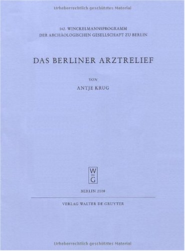 9783110203929: Das Berliner Arztrelief (Winckelmannsprogramm Der Archaologischen Gesellshaft Zu Berlin)
