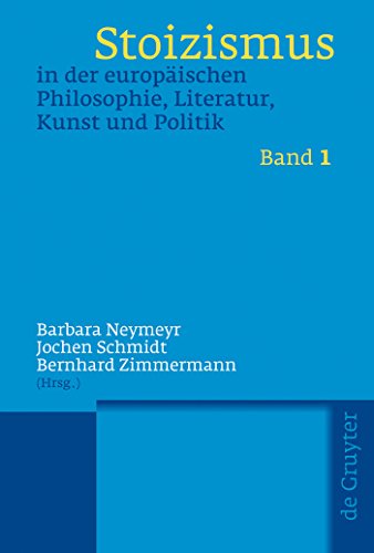 Stoizismus in der europaeischen Philosophie, Literatur, Kunst und Politik. 2 Baende - Neymeyr, Barbara|Schmidt, Jochen|Zimmermann, Bernhard