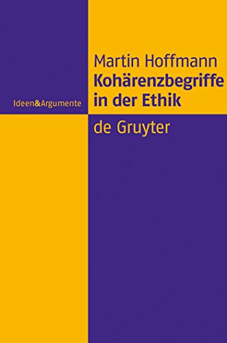 9783110204230: Kohrenzbegriffe in der Ethik (Ideen & Argumente) (German Edition)