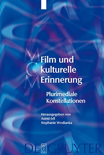 Film Und Kulturelle Erinnerung: Plurimediale Konstellationen [Media and Cultural Memory/Medien Un...