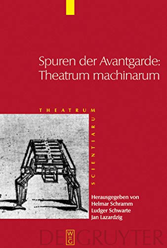 Beispielbild fr Spuren der Avantgarde: Theatrum machinarum. Frhe Neuzeit und Moderne im Kulturvergleich (Theatrum Scientiarum (TS); Bd. 4). zum Verkauf von Antiquariat Logos