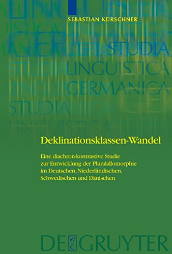 Deklinationsklassen-Wandel: Eine diachron-kontrastive Studie zur Entwicklung der Pluralallomorphie im Deutschen, NiederlÃ¤ndischen, Schwedischen und ... Linguistica Germanica, 92) (German Edition) (9783110205015) by KÃ¼rschner, Sebastian