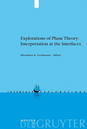 Imagen de archivo de Explorations of Phase Theory: Interpretation at the Interfaces. a la venta por SKULIMA Wiss. Versandbuchhandlung