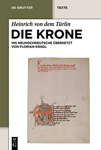 Stock image for Die Krone: Unter Mitarbeit von Alfred Ebenbauer ins Neuhochdeutsche bersetzt von Florian Kragl (de Gruyter Texte) for sale by medimops