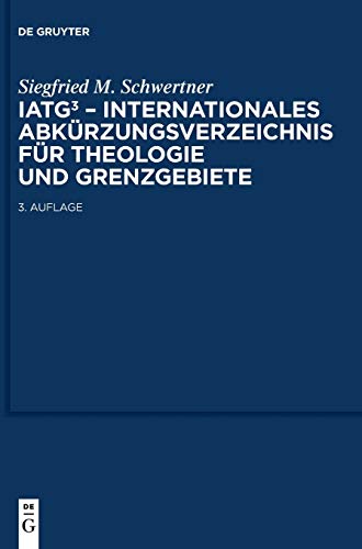 9783110205756: IATG. Internationales Abkrzungsverzeichnis fr Theologie und Grenzgebiete: Zeitschriften, Serien, Lexika, Quellenwerke mit bibliographischen Angaben