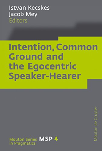 Imagen de archivo de Intention, Common Ground and the Egocentric Speaker-Hearer (Mouton Series in Pragmatics [MSP], 4) a la venta por Phatpocket Limited