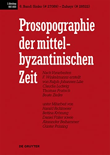 9783110206357: Prosopographie der mittelbyzantinischen Zeit, Band 6, Sinko (# 27089) - Zuhayr (# 28522)