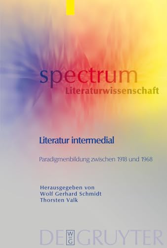 9783110208016: Literatur intermedial: Paradigmenbildung zwischen 1918 und 1968 (Spectrum Literaturwissenschaft/Spectrum Literature, 19)