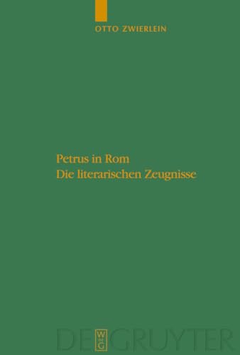 9783110208085: Petrus in Rom: Die literarischen Zeugnisse. Mit einer kritischen Edition der Martyrien des Petrus und Paulus auf neuer handschriftlicher Grundlage: 96 ... Zur Antiken Literatur Und Geschichte)