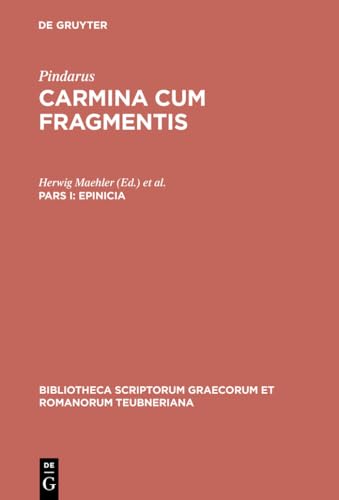 Epinicia, Pars I: Pindari Carmina Cvm Fragmentis (Hardback or Cased Book) - Pindarus