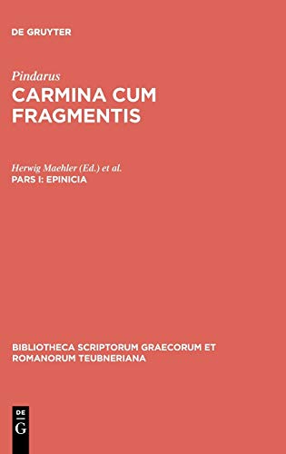 9783110208443: Epinicia: Pindari Carmina Cvm Fragmentis: 1585 (Bibliotheca Scriptorum Graecorum Et Romanorum Teubneriana)