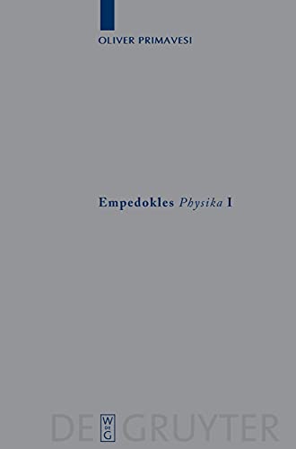 Empedokles "Physika" I: Eine Rekonstruktion des zentralen Gedankengangs (Archiv fÃ¼r Papyrusforschung und verwandte Gebiete â€“ Beihefte, 22) (German Edition) (9783110209259) by Primavesi, Oliver