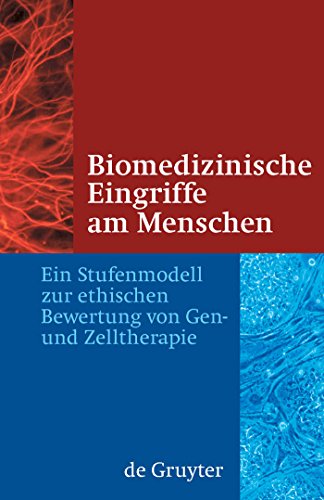 Biomedizinische Eingriffe am Menschen: Ein Stufenmodell zur ethischen Bewertung von Gen- und Zelltherapie (German Edition) (9783110213065) by Hacker, JÃ¶rg; Rendtorff, Trutz; Cramer, Patrick; Et Al.