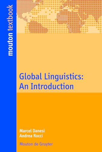 Global Linguistics: An Introduction (Approaches to Applied Semiotics [AAS], 7) (9783110214062) by Marcel Danesi; Andrea Rocci