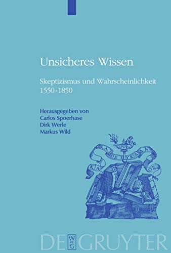 Unsicheres Wissen Skeptizismus und Wahrscheinlichkeit 15501850 7 Historia Hermeneutica Series Studia, 7 - Spoerhase, Carlos