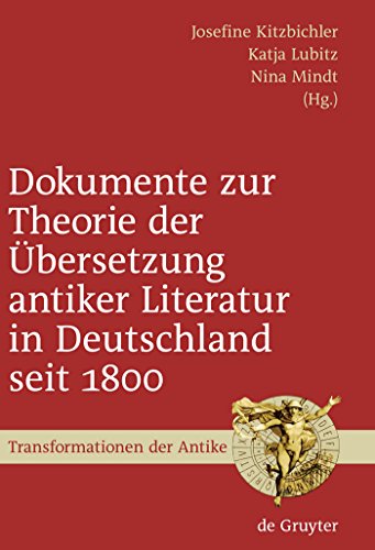 9783110214901: Dokumente zur Theorie der bersetzung antiker Literatur in Deutschland seit 1800: Ausgewhlt, eingeleitet und mit Anmerkungen versehen (Transformationen der Antike, 10) (German Edition)