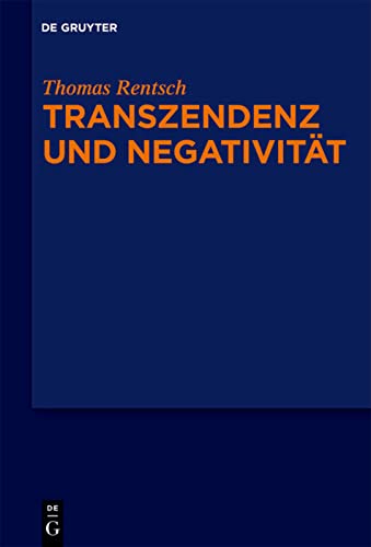Transzendenz und Negativitt Religionsphilosophische und sthetische Studien - Thomas Rentsch