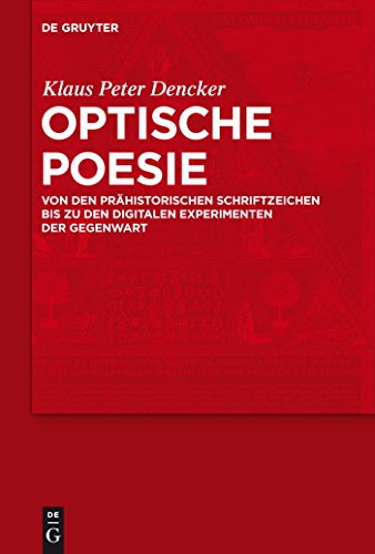 Optische Poesie: Von den prÃ¤historischen Schriftzeichen bis zu den digitalen Experimenten der Gegenwart (German Edition) (9783110215038) by Dencker, Klaus Peter