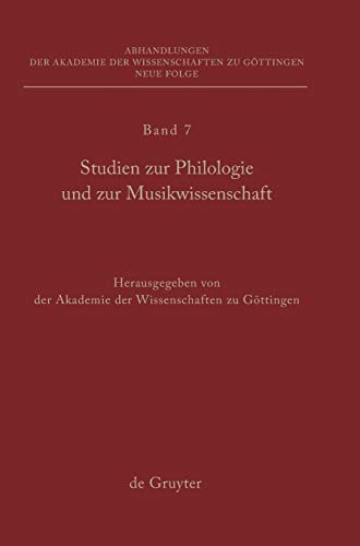 9783110217636: Studien zur Philologie und zur Musikwissenschaft: 7 (Abhandlungen der Akademie der Wissenschaften zu Gttingen. Neue Folge, 7)