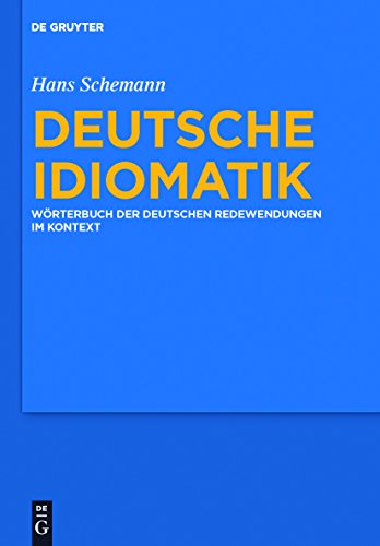 Deutsche Idiomatik : Wörterbuch der deutschen Redewendungen im Kontext - Hans Schemann