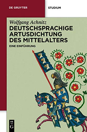 Beispielbild fr Die deutschsprachige Artusdichtung des Mittelalters: Eine Einfhrung (de Gruyter Studienbuch) zum Verkauf von medimops