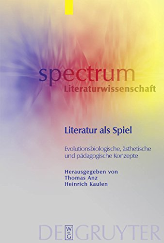 Literatur als Spiel: Evolutionsbiologische, Ã¤sthetische und pÃ¤dagogische Konzepte (spectrum Literaturwissenschaft / spectrum Literature, 22) (German Edition) (9783110221435) by Anz, Thomas; Kaulen, Heinrich