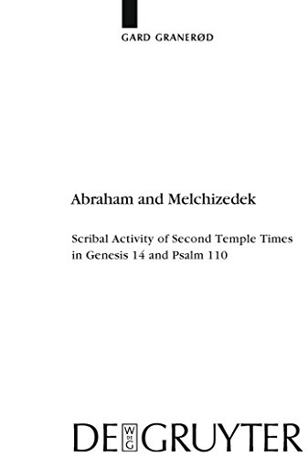 Stock image for Abraham and Melchizedek: Scribal Activity of Second Temple Times in Genesis 14 and Psalm 110 (Beihefte zur Zeitschrift fr die alttestamentliche Wissenschaft, 406) for sale by Atticus Books