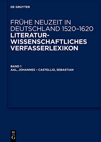Frühe Neuzeit in Deutschland 1520 - 1620. Literaturwissenschaftliches Verfasserlexikon, Band 1; - Kühlmann, Wilhelm, Jan-Dirk Müller Michael Schilling u. a.