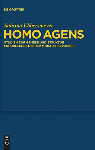 Stock image for Homo agens: Studien zur Genese und Struktur frhhumanistischer Moralphilosophie (Quellen und Studien zur Philosophie, Band 95) for sale by medimops
