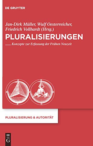 Pluralisierungen: Konzepte zur Erfassung der FrÃ¼hen Neuzeit (Pluralisierung & AutoritÃ¤t, 21) (German Edition) (9783110227161) by MÃ¼ller, Jan-Dirk; Oesterreicher, Wulf; Vollhardt, Friedrich