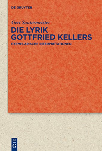 Die Lyrik Gottfried Kellers: Exemplarische Interpretationen (Quellen und Forschungen zur Literatur- und Kulturgeschichte, 67 (301)) (German Edition) (9783110228311) by Sautermeister, Gert