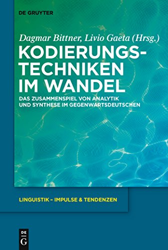 Kodierungstechniken im Wandel: Das Zusammenspiel von Analytik und Synthese im Gegenwartsdeutschen (Linguistik â€“ Impulse & Tendenzen, 34) (German Edition) (9783110228441) by Bittner, Dagmar; Gaeta, Livio