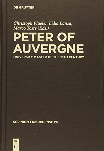 9783110228489: Peter of Auvergne: University Master of the 13th Century: 26 (Scrinium Friburgense, 26)