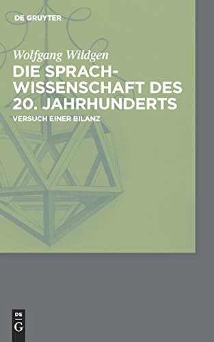 Die Sprachwissenschaft des 20. Jahrhunderts: Versuch einer Bilanz (German Edition) (9783110228502) by Wildgen, Wolfgang