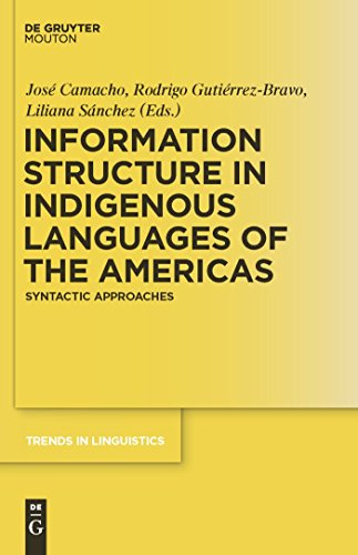 Information Structure in Indigenous Languages of the Americas: Syntactic Approaches (Trends in Linguistics. Studies and Monographs [TiLSM], 225) (9783110228526) by Camacho, JosÃ©; GutiÃ©rrez-Bravo, Rodrigo; SÃ¡nchez, Liliana