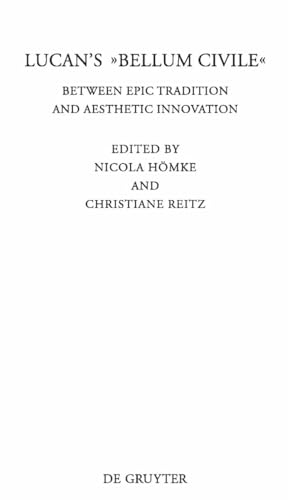 9783110229479: Lucan's "Bellum Civile": Between Epic Tradition and Aesthetic Innovation: 282 (Beitrage zur Altertumskunde, 282)