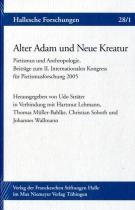 Alter Adam und Neue Kreatur (Hallesche Forschungen) (German Edition) (9783110230093) by StrÃ¤ter, Udo; Lehmann, Hartmut; MÃ¼ller-Bahlke, Thomas; Wallmann, Johannes
