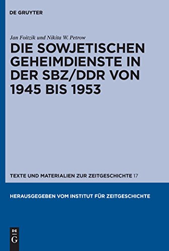 9783110230147: Die Sowjetischen Geheimdienste in der Sbz/Ddr von 1945 Bis 1953: Im Auftrag Des Instituts Fur Zeitgeschichte: 17 (Texte Und Materialien Zur Zeitgeschichte)