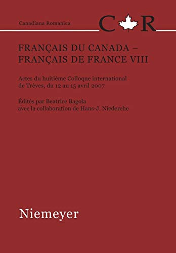 Beispielbild fr Franais du Canada - Franais de France VIII : Actes du huitime Colloque international de Trves, du 12 au 15 avril 2007 zum Verkauf von Buchpark