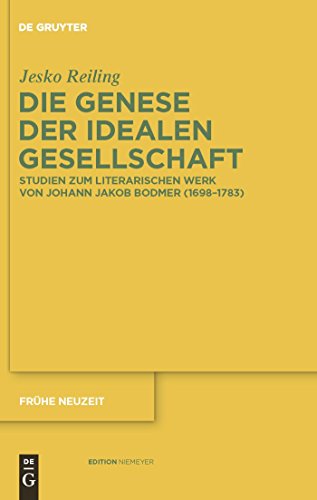 9783110231267: Die Genese der idealen Gesellschaft: Studien zum literarischen Werk von Johann Jakob Bodmer (16981783): 145 (Frhe Neuzeit)